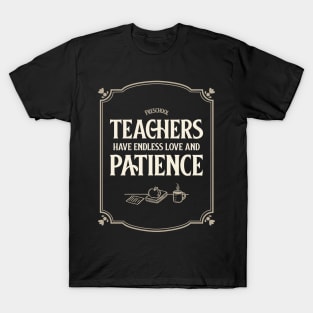 Preschool teachers have endless love and patience T-Shirt